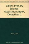 Collins Primary Science Assessment Book Detectives 1