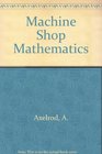 Machine Shop Mathematics  2nd Edition