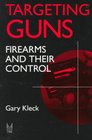 Targeting Guns Firearms and Their Control