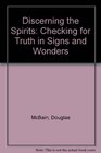 Discerning the Spirits Checking for Truth in Signs and Wonders
