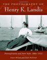 Photography of Henry K Landis The Pennsylvania and New York 18861955