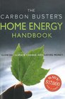 The Carbon Buster's Home Energy Handbook: Slowing Climate Change And Saving Money