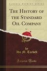 The History of the Standard Oil Company Vol 1