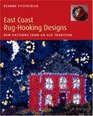 East Coast Rug-Hooking Designs: New Patterns from an Old Tradition