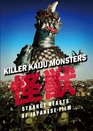 Killer Kaiju Monsters Strange Beasts of Japanese Film