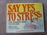Say Yes to Stress The Anxious Way to Success