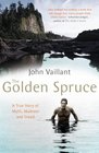 THE GOLDEN SPRUCE A TRUE STORY OF MYTH MADNESS AND GREED