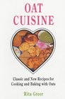 Oat Cuisine Classic and New Recipes for Cooking and Baking with Oats