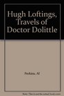 Hugh Loftings Travels of Doctor Dolittle