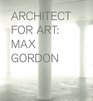 Max Gordon Architect for Art