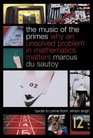 The Music of the Primes Why an Unsolved Problem in Mathematics Matters