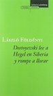 Dostoyevski Lee a Hegel En Siberia Y Rompe a Llorar / Dostoyevski Reads to Hegel in Siberia and Starts Crying