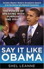Say It Like Obama The Power of Speaking with Purpose and Vision