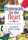 Homework for the Heart Devotions for Teachers