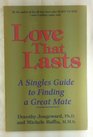 Love That Lasts A Singles Guide to Finding a Great Mate