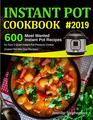 Instant Pot Cookbook 2019 600 Most Wanted Instant Pot Recipes for Your 3 Quart Instant Pot Pressure Cooker