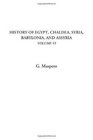 History of Egypt Chaldea Syria Babylonia and Assyria Volume VI