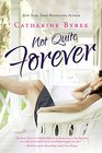 Not Quite Forever (Not Quite, Bk 4)