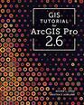GIS Tutorial for ArcGIS Pro 2.6 (GIS Tutorials)