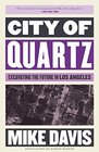 City of Quartz Excavating the Future in Los Angeles
