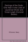 Darlings of the Gods One Year in the Lives of Laurence Olivier and Vivien Leigh