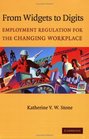 From Widgets to Digits  Employment Regulation for the Changing Workplace