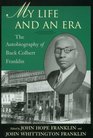 My Life and an Era: The Autobiography of Buck Colbert Franklin