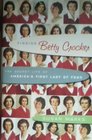 Finding Betty Crocker The Secret Life of Americas First Lady