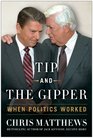 Tip and the Gipper When Politics Worked