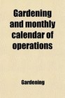 Gardening and monthly calendar of operations
