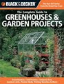 Black & Decker The Complete Guide to Greenhouses & Garden Projects: Greenhouses, Cold Frames, Compost Bins, Garden Carts, Planter Beds, Potting Benches & More (Black & Decker Complete Guide)