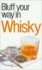 The Bluffer's Guide to Whisky Bluff Your Way in Whisky