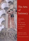 The Arts of Intimacy Christians Jews and Muslims in the Making of Castilian Culture