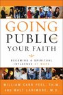 Going Public with Your Faith : Becoming a Spiritual Influence at Work