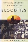 Bloodties  Nature Culture and the Hunt