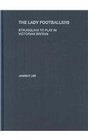 The Lady Footballers Struggling to Play in Victorian Britain
