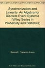 Synchronization and Linearity An Algebra for Discrete Event Systems
