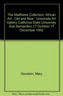 The Matthews Collection African Art  Old and New  University Art Gallery California State University San Bernardino 17 October17 December 1992