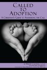 Called to Adoption A Christian's Guide to Answering the Call