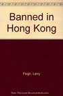 Banned in Hong Kong