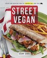 Street Vegan  Recipes and Dispatches from The Cinnamon Snail Food Truck