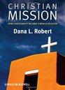 Christian Mission How Christianity Became a World Religion