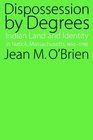 Dispossession by Degrees Indian Land and Identity in Natick Massachusetts 16501790