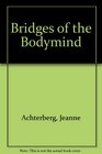 Bridges of the Bodymind