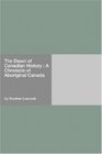 The Dawn of Canadian History  A Chronicle of Aboriginal Canada