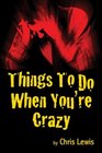 Things To Do When You're Crazy