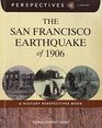 The San Francisco Earthquake of 1906 A History Perspectives Book