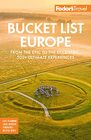 Fodor's Bucket List Europe From the Epic to the Eccentric 500 Ultimate Experiences