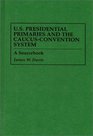 US Presidential Primaries and the CaucusConvention System