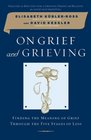On Grief and Grieving Finding the Meaning of Grief Through the Five Stages of Loss